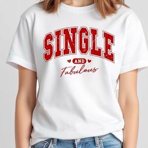 Valentine's Day T-shirt "Single and fabulous tee Unisex S M L XL White New sassy
